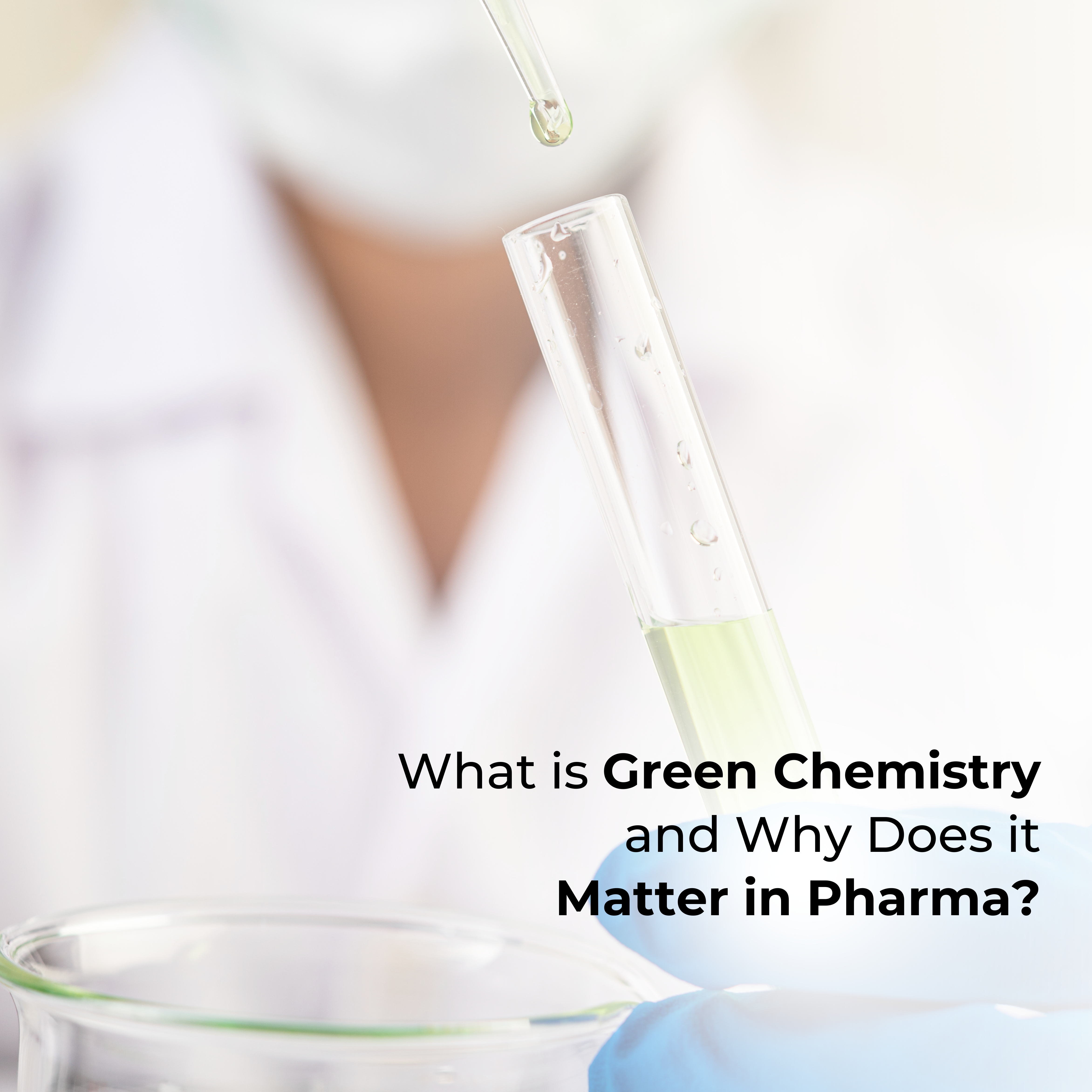 What is Green Chemistry and Why Does it Matter in Pharma
